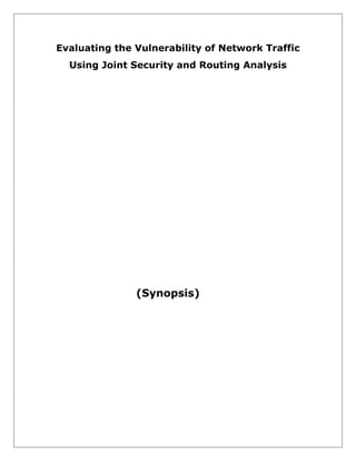 Evaluating the Vulnerability of Network Traffic
Using Joint Security and Routing Analysis

(Synopsis)

 