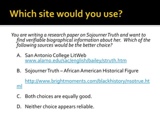 Lets PracticeCarefully read the following question and then examine the two websites to see which would be the better choice.