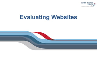 Evaluating Websites
 