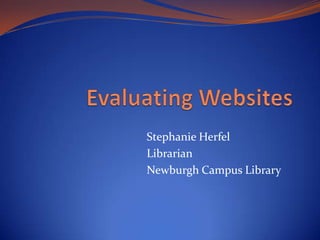 Stephanie Herfel
Librarian
Newburgh Campus Library
 