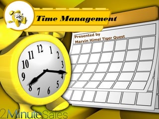 Time Management
ed by
Present
mel
arvin Hi
M

 