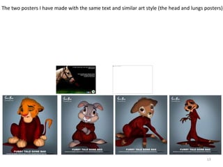 13
The two posters I have made with the same text and similar art style (the head and lungs posters)
 