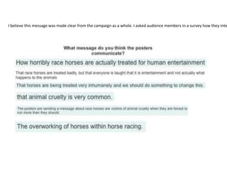 I believe this message was made clear from the campaign as a whole. I asked audience members in a survey how they inte
 