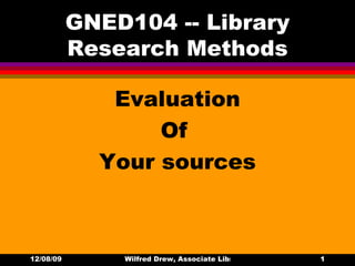GNED104 -- Library Research Methods ,[object Object],[object Object],[object Object]