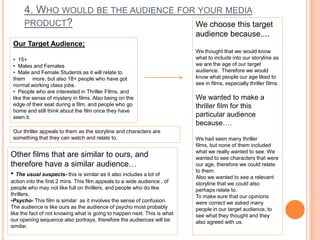 Age : The age group represented in our thriller is late teens and early 20’s. This is represented by the slightly older man and the two girls. 