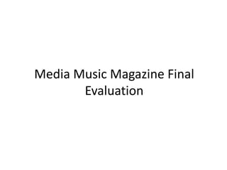 Media Music Magazine Final Evaluation 