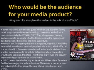 The bands mentioned are the kind of bands the ‘Indie’ social group would listen to. 