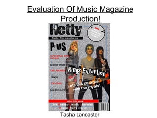 Evaluation Of Music Magazine Production! Tasha Lancaster 