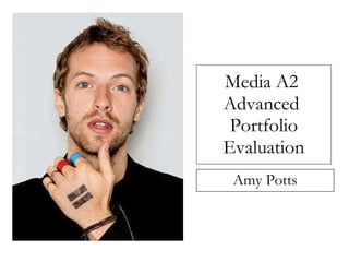 Media A2  Advanced  Portfolio Evaluation Amy Potts 