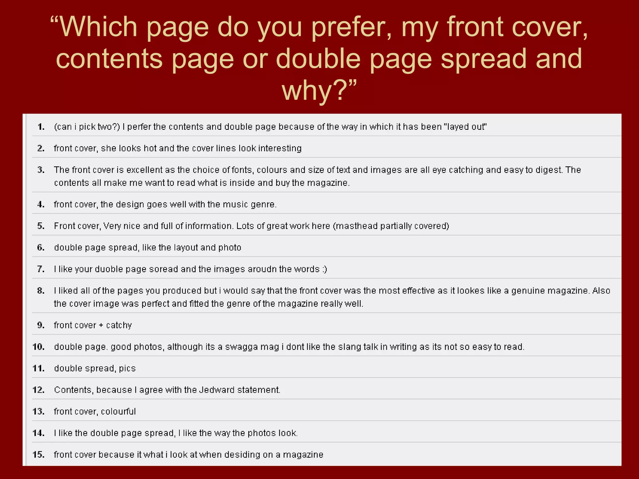 “ Which page do you prefer, my front cover, contents page or double page spread and why?” 