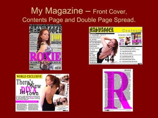 My Magazine –  Front Cover, Contents Page and Double Page Spread . 