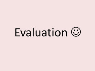 Evaluation  