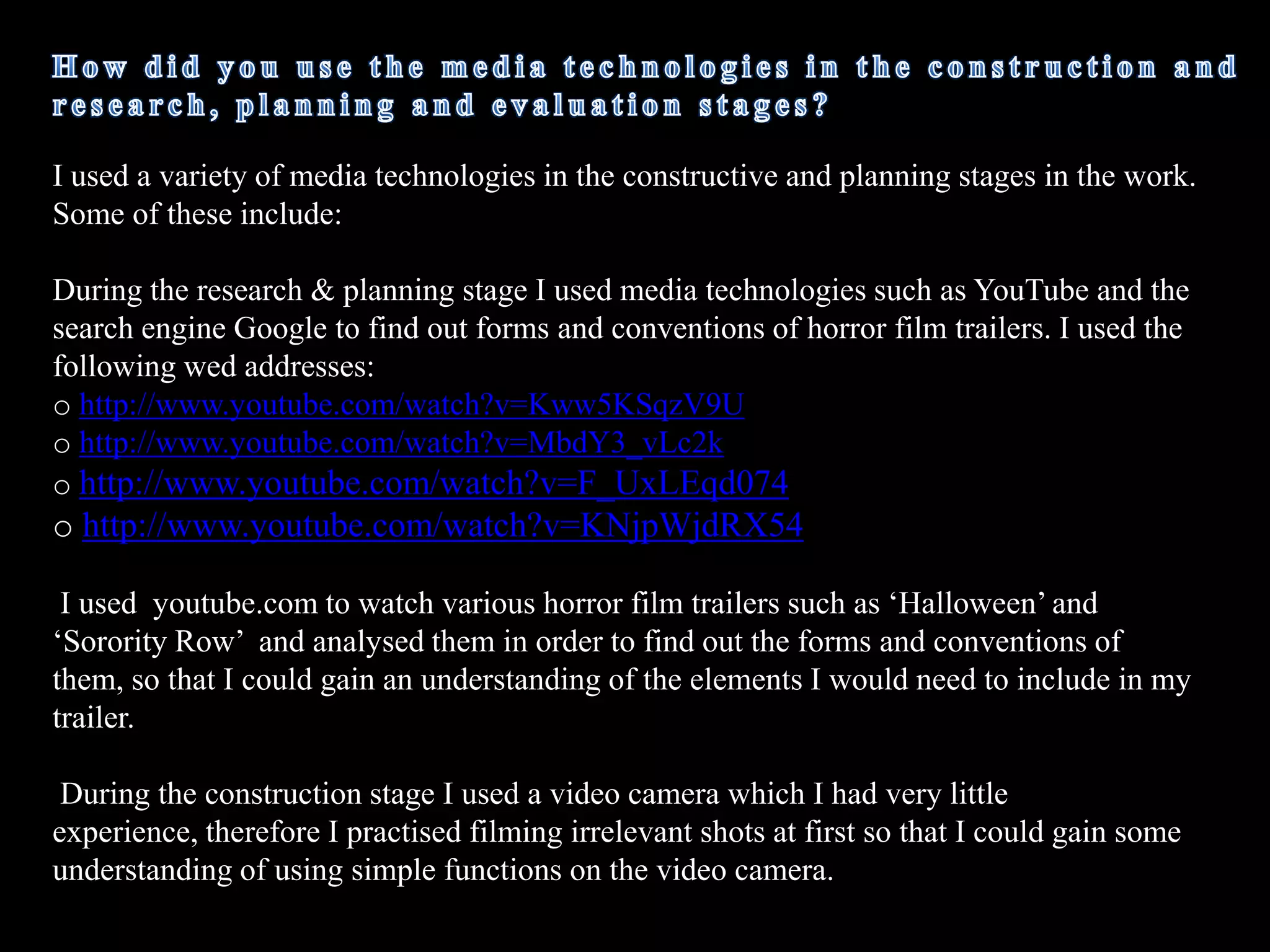 Narrative Similarities All three media products convey the same narrative as the title of the film is called ‘DeadGirls’ and is used in the actual trailer, poster and website. This shows that all three products link to each other as the audience can work out that death is the main theme. The poster and website shows the narrative of the trailer as the main killer is placed at the very front of the poster to show that she is the main character, the other girls are placed behind her to show they are the victims, the website features the poster which therefore shows cohesion. The trailer shows the basic narrative of the film which is:Equilibrium-when the three girls are bullying the main character, this is a usual occurrence.  A disruption in equilibrium – when the main character starts acting strangely The recognition of the disruption in equilibrium- when one of the girls appears top be screaming in the corridor then later shown dead on the bathroom floor covered in blood. 