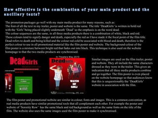 Using conventions of horror film trailers I used typical horrific colours such as red and black as they are signifiers signifying danger and death. Therefore for ‘DeadGirls’ the colour of the text is bright red which gives the impression of blood and death, this same technique is similarly used in the movie title ‘My Bloody Valentine’. 