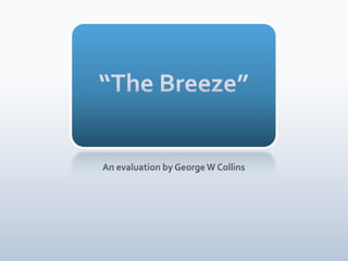 “The Breeze” An evaluation by George W Collins 