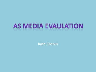 Kate Cronin AS MEDIA EVAULATION 