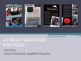 AS MEDIA FOUNDATION
PORTFOLIO
Unit G321
Lauren Ferdinand, Amplified Magazine
 