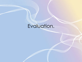 Evaluation. 
