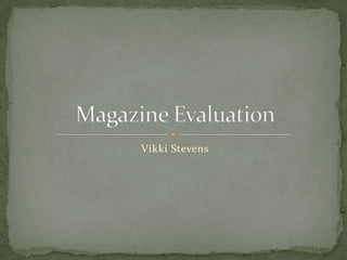 Vikki Stevens Magazine Evaluation 