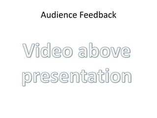 Audience Feedback Video above presentation