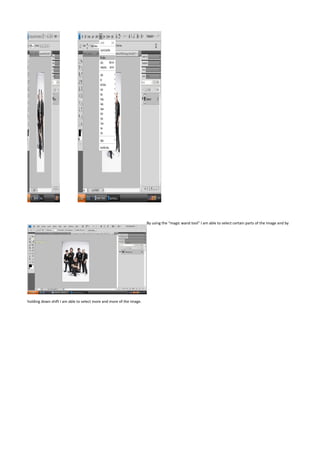 By using the “magic wand tool” I am able to select certain parts of the image and by




holding down shift I am able to select more and more of the image.
 