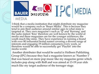  3: What Kind of Media Institution Might Distribute Your Media Product and Why? 