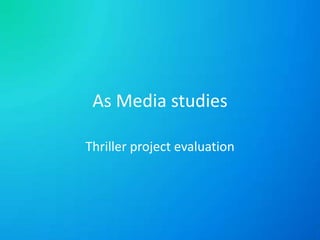 As Media studies Thriller project evaluation 