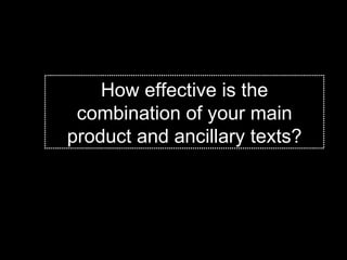 How effective is the combination of your main product and ancillary texts? 