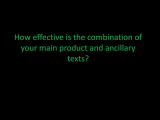 How effective is the combination of your main product and ancillary texts? 