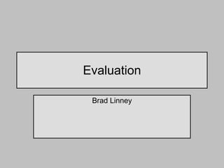 Evaluation Brad Linney 