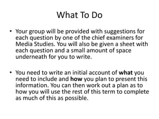 A DVD with ‘extras’Word LimitNo word limits will be provided. You are strongly encouraged to use your ICT skills and use photos and video to aid your evaluation. This will obviously reduce the traditional notion of a ‘word count’