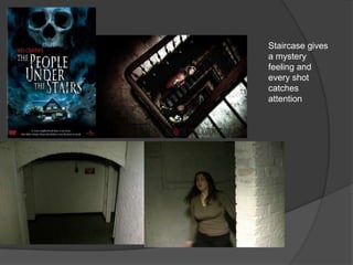 Staircase gives a mystery feeling and every shot catches attention