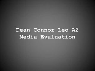Dean Connor Leo A2 Media Evaluation  