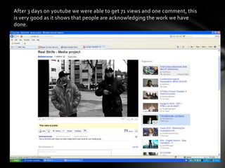 After 3 days on youtube we were able to get 71 views and one comment, this is very good as it shows that people are acknowledging the work we have done.