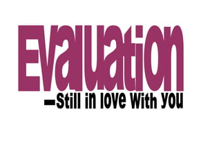 Evaluation  Still in love with you  - 