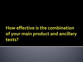 How effective is the combination of your main product and ancillary texts?