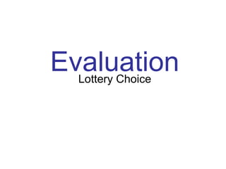 Evaluation Lottery Choice 