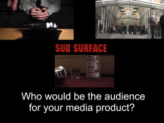 Who would be the audience for your media product?   