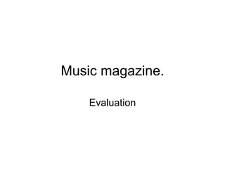 Music magazine. Evaluation 