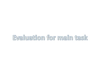 Evaluation for main task 