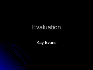 Evaluation Kay Evans 