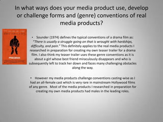 In what ways does your media product use, develop or challenge forms and (genre) conventions of real media products?  ,[object Object]