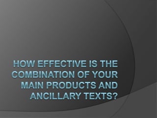 How effective is the combination of your main products and ancillary texts?