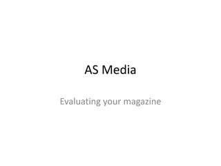 AS Media

Evaluating your magazine
 