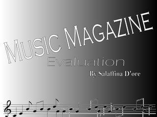 Music Magazine  Evaluation By Salaffina D'ore  