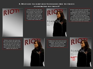 6. What have you learnt about technologies from the process of constructing this product? 1) First of all, I used the text tool to create the masthead for my magazine. I then used the text effects to change the shape and size of the writing. Then I added a red stroke to the outside of the text in order to help make it stand out.  2) Next, I added the image that was to appear on the front cover. To make the image then seem a little more ‘rocky’ to tie in with my chosen genre, I added an effect which made the image look a bit cartoony and rough cut. 4) After that, I then added the next cover line,  this one having a red stroke, linking back to the masthead and working to keep some consistency present.  3) Then I added the main cover line to the cover, advertising the main feature/band of the magazine. I put a white stroke around the text to help it stand out, especially when it disappears into the image near the end. The writing below the larger copy just gives more information as to what can be found within the magazine. 