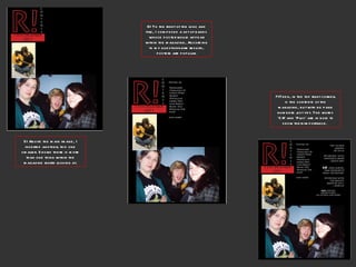 5) Above the main image, I inserted another, this one smaller. Shows there is more than one thing within the magazine worth looking at. 6) To the right of the logo and title, I composed a list of bands whose poster would appear within the magazine, According to my questionnaire results, posters are popular. 7)Then, in the top right corner, is the contents of the magazine, but with no page numbers just yet. The words ‘C#’ and ‘Plus’ are in bold to show their importance.  