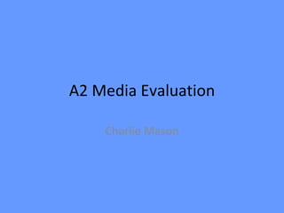 A2 Media Evaluation Charlie Mason 