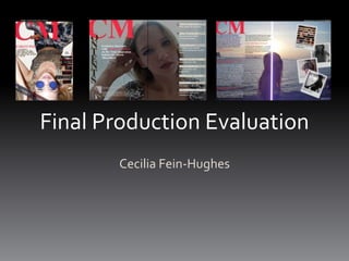 Final Production Evaluation
       Cecilia Fein-Hughes
 