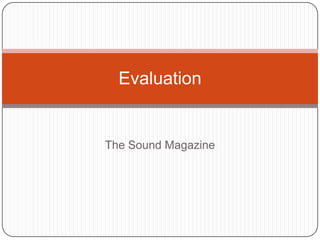 Evaluation


The Sound Magazine
 
